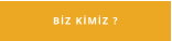 BİZ KİMİZ ?