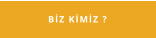 BİZ KİMİZ ?